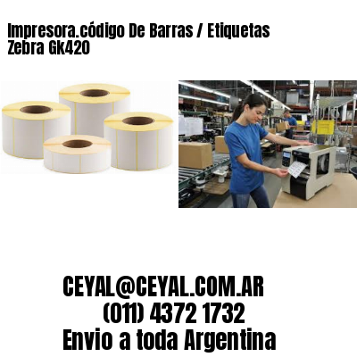 Impresora.código De Barras / Etiquetas Zebra Gk420