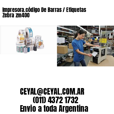 Impresora.código De Barras / Etiquetas Zebra zm400
