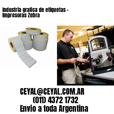 Industria grafica de etiquetas – Impresoras Zebra