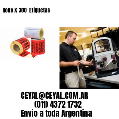 Rollo X 300  Etiquetas