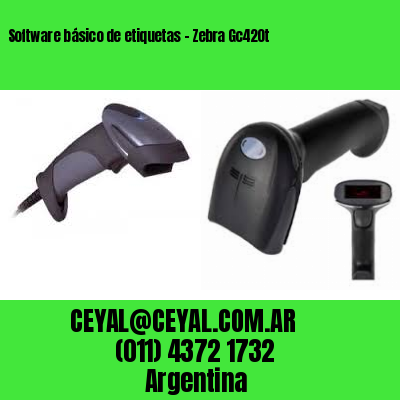 Software básico de etiquetas – Zebra Gc420t