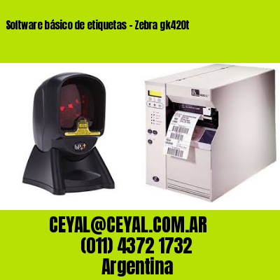 Software básico de etiquetas – Zebra gk420t