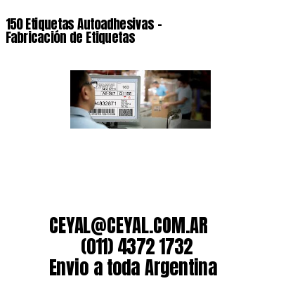 150 Etiquetas Autoadhesivas – Fabricación de Etiquetas