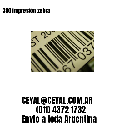 300 impresión zebra