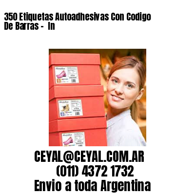 350 Etiquetas Autoadhesivas Con Codigo De Barras –  In