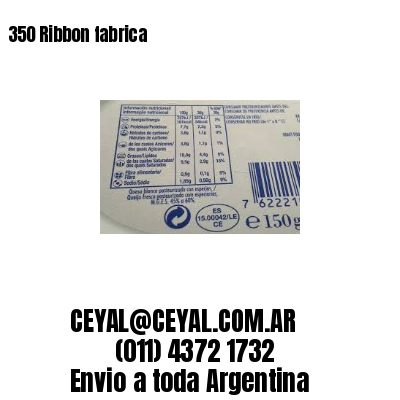 350 Ribbon fabrica