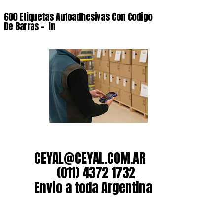 600 Etiquetas Autoadhesivas Con Codigo De Barras –  In