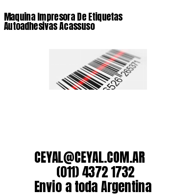 Maquina Impresora De Etiquetas Autoadhesivas Acassuso