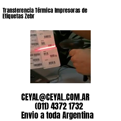 Transferencia Térmica Impresoras de Etiquetas Zebr
