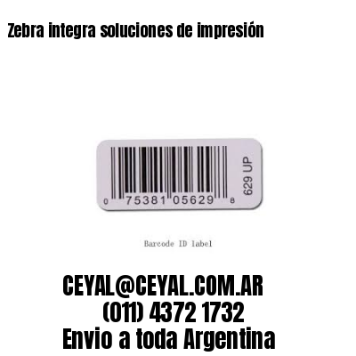 Zebra integra soluciones de impresión