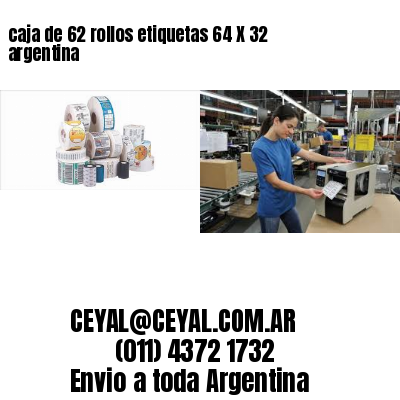 caja de 62 rollos etiquetas 64 X 32 argentina