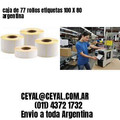 caja de 77 rollos etiquetas 100 X 80 argentina