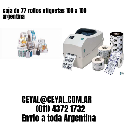 caja de 77 rollos etiquetas 100 x 100 argentina