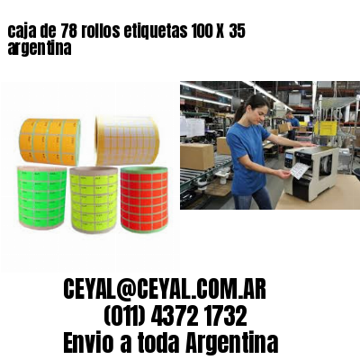 caja de 78 rollos etiquetas 100 X 35 argentina