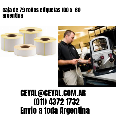 caja de 79 rollos etiquetas 100 x  60 argentina