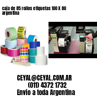 caja de 85 rollos etiquetas 100 X 80 argentina