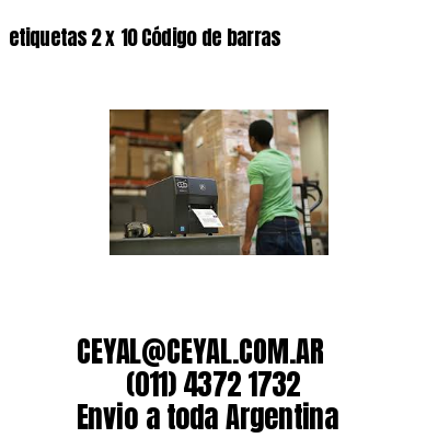etiquetas 2 x 10 Código de barras