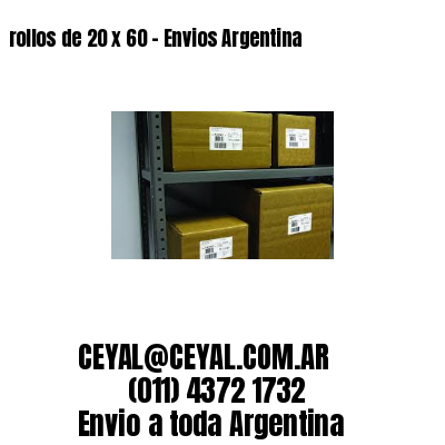 rollos de 20 x 60 – Envios Argentina