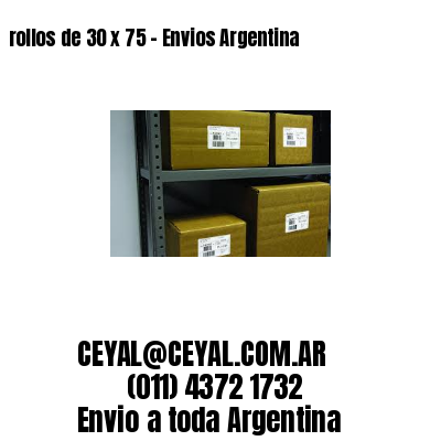 rollos de 30 x 75 – Envios Argentina