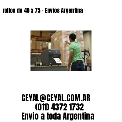 rollos de 40 x 75 – Envios Argentina