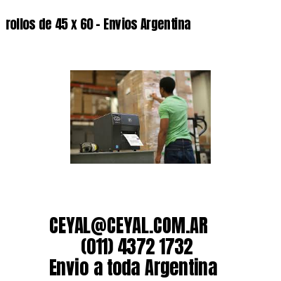 rollos de 45 x 60 – Envios Argentina