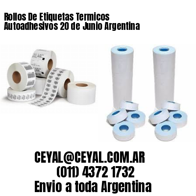 Rollos De Etiquetas Termicos Autoadhesivos 20 de Junio Argentina
