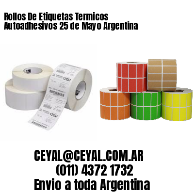 Rollos De Etiquetas Termicos Autoadhesivos 25 de Mayo Argentina