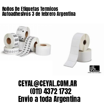 Rollos De Etiquetas Termicos Autoadhesivos 3 de febrero Argentina