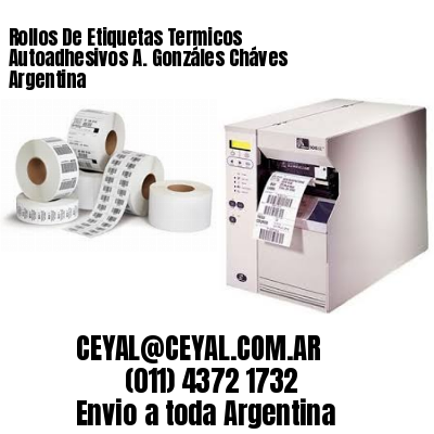 Rollos De Etiquetas Termicos Autoadhesivos A. Gonzáles Cháves Argentina