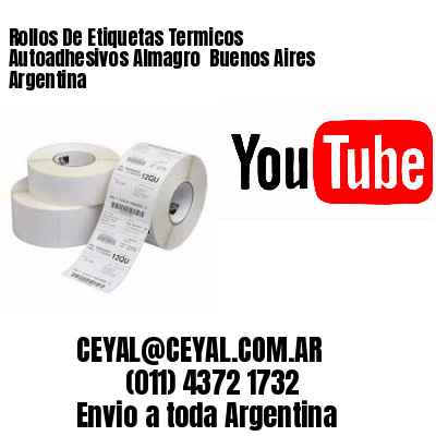 Rollos De Etiquetas Termicos Autoadhesivos Almagro  Buenos Aires Argentina