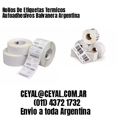 Rollos De Etiquetas Termicos Autoadhesivos Balvanera Argentina
