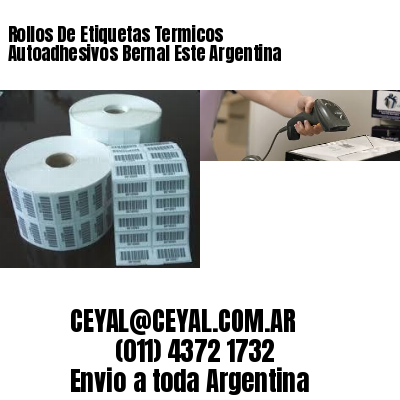 Rollos De Etiquetas Termicos Autoadhesivos Bernal Este Argentina