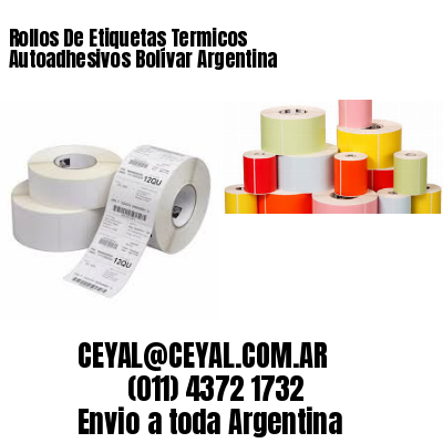 Rollos De Etiquetas Termicos Autoadhesivos Bolívar Argentina