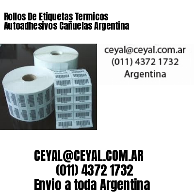 Rollos De Etiquetas Termicos Autoadhesivos Cañuelas Argentina