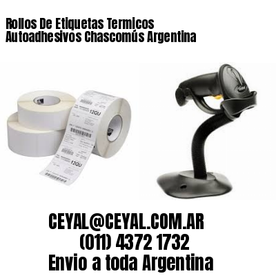 Rollos De Etiquetas Termicos Autoadhesivos Chascomús Argentina