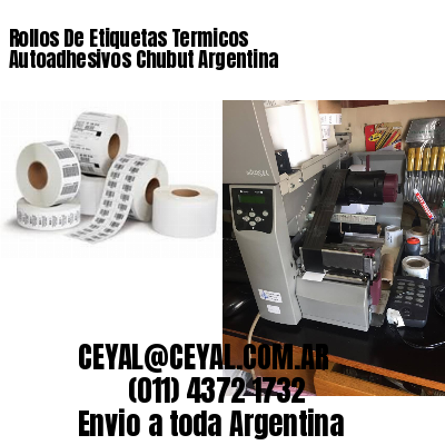 Rollos De Etiquetas Termicos Autoadhesivos Chubut Argentina