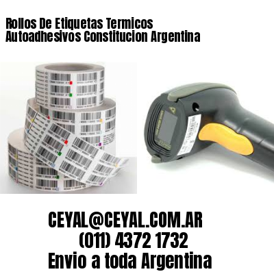 Rollos De Etiquetas Termicos Autoadhesivos Constitucion Argentina