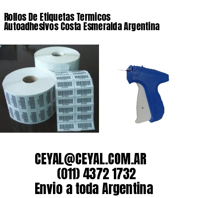 Rollos De Etiquetas Termicos Autoadhesivos Costa Esmeralda Argentina