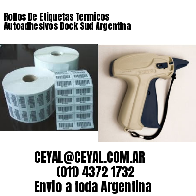 Rollos De Etiquetas Termicos Autoadhesivos Dock Sud Argentina