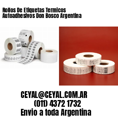 Rollos De Etiquetas Termicos Autoadhesivos Don Bosco Argentina