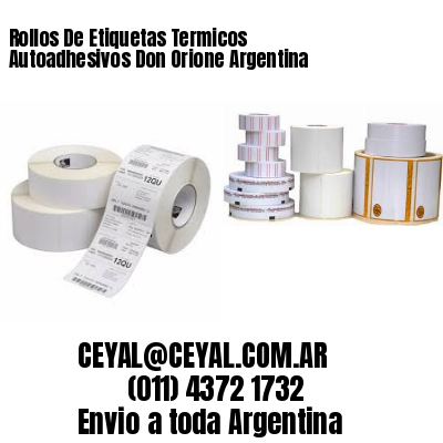 Rollos De Etiquetas Termicos Autoadhesivos Don Orione Argentina