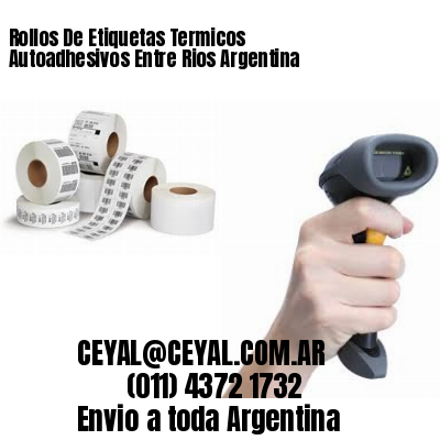 Rollos De Etiquetas Termicos Autoadhesivos Entre Rios Argentina