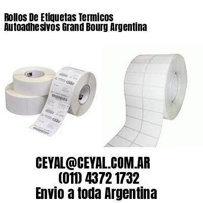 Rollos De Etiquetas Termicos Autoadhesivos Grand Bourg Argentina