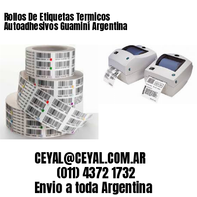 Rollos De Etiquetas Termicos Autoadhesivos Guaminí Argentina