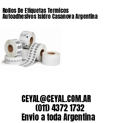 Rollos De Etiquetas Termicos Autoadhesivos Isidro Casanova Argentina