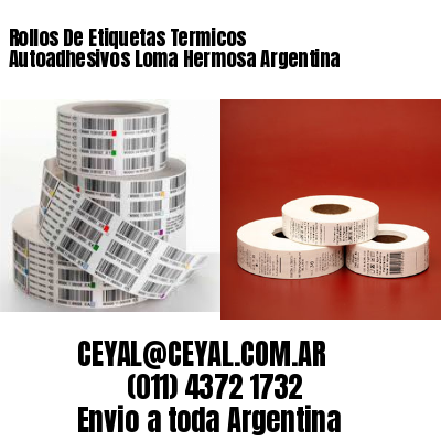 Rollos De Etiquetas Termicos Autoadhesivos Loma Hermosa Argentina