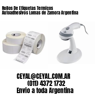 Rollos De Etiquetas Termicos Autoadhesivos Lomas de Zamora Argentina