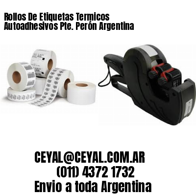 Rollos De Etiquetas Termicos Autoadhesivos Pte. Perón Argentina