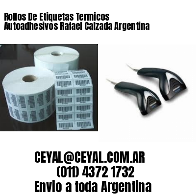 Rollos De Etiquetas Termicos Autoadhesivos Rafael Calzada Argentina