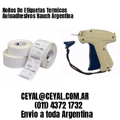Rollos De Etiquetas Termicos Autoadhesivos Rauch Argentina